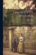 Two Ways to Wedlock: A Novellette