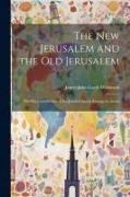 The New Jerusalem and the Old Jerusalem: The Place and Service of the Jewish Church Among the Aeons