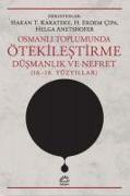 Osmanli Toplumunda Ötekilestirme Düsmanlik ve Nefret 16. 18. Yüzyillar