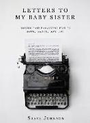 Letters To My Baby Sister: Moving Past Paralyzing Fear to Hope, Peace and Joy