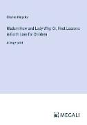 Madam How and Lady Why, Or, First Lessons in Earth Lore for Children