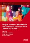 Religion, Women¿s Health Rights, and Sustainable Development in Zimbabwe: Volume 2