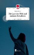 Die Last der Welt auf meinen Schultern. Life is a Story - story.one