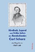 Kindheit, Jugend und frühe Jahre des Revolutionärs Carl Schurz