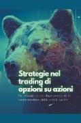 Strategie nel trading di opzioni su azioni: Un viaggio passo dopo passo nella comprensione delle stock option