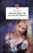 Unfassbare Magie - Die Chroniken der Talismane. Life is a Story - story.one