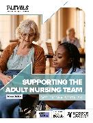 Health T Level: Supporting the Adult Nursing Team
