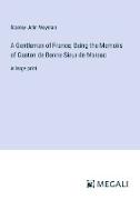 A Gentleman of France, Being the Memoirs of Gaston de Bonne Sieur de Marsac