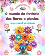 O mundo de fantasia das flores e plantas - Livro de colorir para crianças - As criaturas mais adoráveis da natureza