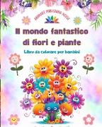 Il mondo fantastico di fiori e piante - Libro da colorare per bambini - Le creature più adorabili della natura