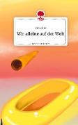 Wir alleine auf der Welt. Life is a Story - story.one