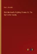 Dick Merriwell's Fighting Chance, Or, The Split in the Varsity