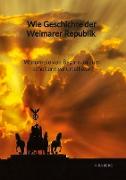 Wie Geschichte der Weimarer Republik - Warum sie von Beginn an zum scheitern verurteil war