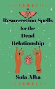 Resurrection Spells for the Dead Relationship