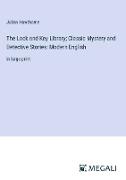 The Lock and Key Library, Classic Mystery and Detective Stories: Modern English