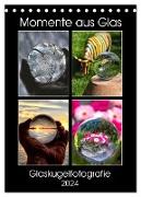 Momente aus Glas ¿ Glaskugelfotografie (Tischkalender 2024 DIN A5 hoch), CALVENDO Monatskalender
