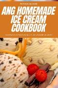 ANG HOMEMADE ICE CREAM COOKBOOK