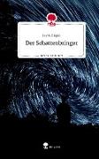 Der Schattenbringer. Life is a Story - story.one
