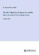 The Nile Tributaries of Abyssinia, and the Sword Hunters of the Hamran Arabs