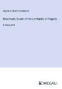 Rosamund, Queen of the Lombards, A Tragedy