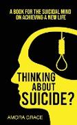 Thinking About Suicide? A Book for The Suicidal Mind to Achieve a New Life