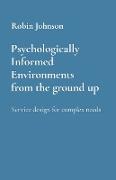 Psychologically Informed Environments from the ground up