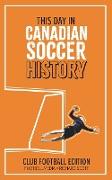 This Day in Canadian Soccer History