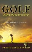 Golf Is Not What You Think