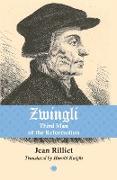 Zwingli : Third Man of the Reformation
