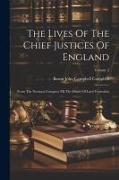 The Lives Of The Chief Justices Of England: From The Norman Conquest Till The Death Of Lord Tenterden, Volume 2