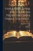 Venerabilis Bedae Anglosaxonis Presbyteri Opera Omnia, Volume 4