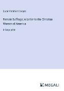 Female Suffrage, A Letter to the Christian Women of America