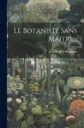 Le Botaniste Sans Maitre