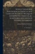 Novus Thesaurus Philologico-criticus Sive Lexicon In Lxx Et Reliquos Interpretes Graecos Ac Scriptores Apocryphos Veteris Testamenti: Z - M, Volume 3