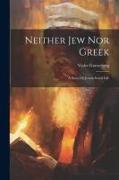 Neither Jew Nor Greek: A Story Of Jewish Social Life