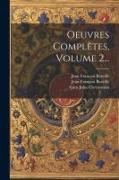 Oeuvres Complètes, Volume 2