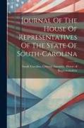 Journal Of The House Of Representatives Of The State Of South-carolina