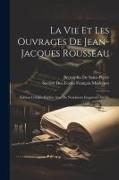 La Vie Et Les Ouvrages De Jean-Jacques Rousseau: Édition Critique Publiée Avec De Nombreux Fragments Inédits