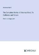 The Complete Works of Artemus Ward, To California and Return