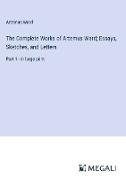 The Complete Works of Artemus Ward, Essays, Sketches, and Letters