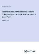 Romano Lavo-Lil, Word Book of the Romany, Or, English Gypsy Language With Specimens of Gypsy Poetry