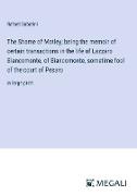 The Shame of Motley, being the memoir of certain transactions in the life of Lazzaro Biancomonte, of Biancomonte, sometime fool of the court of Pesaro