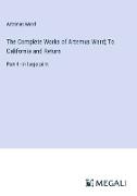 The Complete Works of Artemus Ward, To California and Return