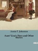 Aunt 'Liza's Hero and Other Stories