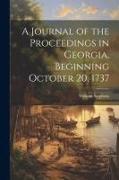 A Journal of the Proceedings in Georgia, Beginning October 20, 1737