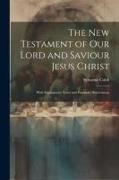 The New Testament of Our Lord and Saviour Jesus Christ: With Explanatory Notes and Practical Observations