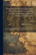 Diccionario Geografico-Historica De La España Antigua Tarraconense, Bética Y Lusitana: Con La Correspondencia De Sus Regiones, Ciudades, Montes, Rios