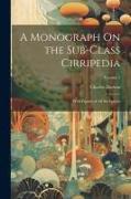 A Monograph On the Sub-Class Cirripedia: With Figures of All the Species, Volume 2