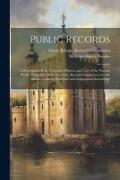 Public Records: A Description of the Contents, Objects, and Uses of the Various Works Printed by Authority of the Record Commission, f