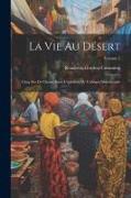 La Vie Au Désert: Cinq Ans De Chasse Dans L'intérieur De L'afrique Méridionale, Volume 2